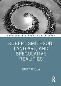 Produktbild: Robert Smithson, Land Art, and Speculative Realities