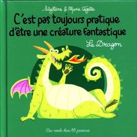 Produktbild: C'est pas toujours pratique d'&ecirc;tre une cr&eacute;ature fantastique: le dragon