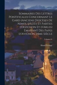 Produktbild: Sommaires des lettres pontificales concernant le Gard (anciens dioc&egrave;ses de Nimes, d'Uz&egrave;s et parties d'Avignon et d'Arles) &eacute;manant des papes d'Avignon,