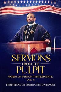 Produktbild: Sermons from The Pulpit Words Of Wisdom That Resonate, Vol. 6