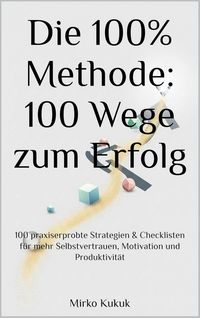 Produktbild: Die 100% Methode: 100 Wege zum Erfolg