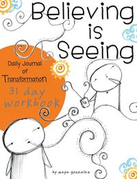 Produktbild: Believing is Seeing: Daily Journal of Transformation: 31 Day Workbook