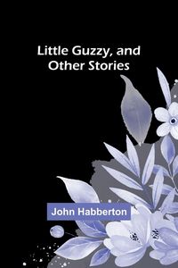 Produktbild: Little Guzzy, and other stories
