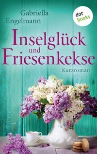 Produktbild: Inselgl&uuml;ck und Friesenkekse - Gl&uuml;cksglitzern: Dritter Roman