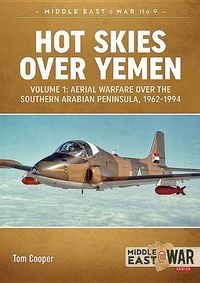 Produktbild: Hot Skies Over Yemen: Aerial Warfare Over the Southern Arabian Peninsula Volume 1