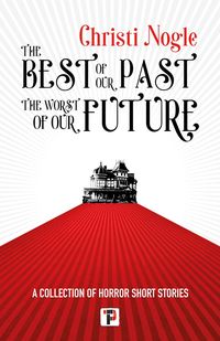 Produktbild: The Best of Our Past, the Worst of Our Future