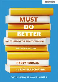 Produktbild: Must do better: How to improve the image of teaching and why it matters