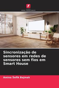 Produktbild: Sincroniza&ccedil;&atilde;o de sensores em redes de sensores sem fios em Smart House