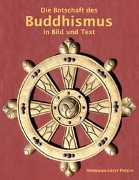 Produktbild: Die Botschaft des Buddhismus in Bild und Text