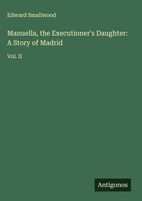 Produktbild: Manuella, the Executioner's Daughter: A Story of Madrid