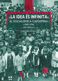 Produktbild: La idea &eacute;s infinita : El socialisme a capdepera (1900-1936). Una cr&ograve;nica