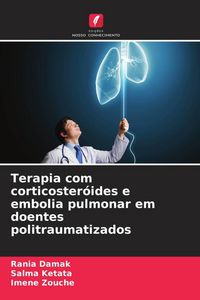 Produktbild: Terapia com corticoster&oacute;ides e embolia pulmonar em doentes politraumatizados