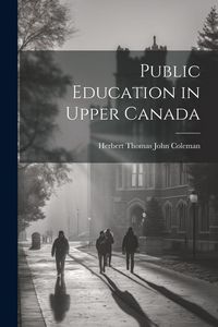 Produktbild: Public Education in Upper Canada