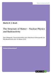 Produktbild: The Structure of Matter - Nuclear Physics and Radioactivity
