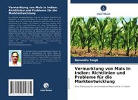 Produktbild: Vermarktung von Mais in Indien: Richtlinien und Probleme f&uuml;r die Marktentwicklung