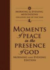 Produktbild: Moments of Peace in the Presence of God: Morning and Evening Edition
