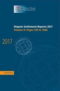 Produktbild: Dispute Settlement Reports 2017: Volume 2, Pages 359 to 1064