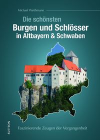 Bild vom Artikel Die schönsten Burgen und Schlösser in Altbayern & Schwaben vom Autor Michael Weithmann