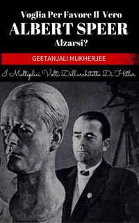 Produktbild: Voglia Per Favore Il Vero Albert Speer Alzarsi? I Molteplici Volti Dell'architetto Di Hitler