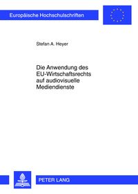 Produktbild: Die Anwendung des EU-Wirtschaftsrechts auf audiovisuelle Mediendienste