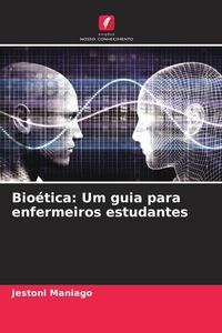 Produktbild: Bio&eacute;tica: Um guia para enfermeiros estudantes