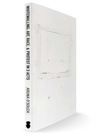 Produktbild: Whitewalling: Art, Race & Protest in 3 Acts