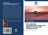 Produktbild: Die regionale Integrationsstrategie der AfDB im Kontext der Globalisierung