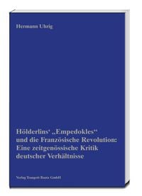 Produktbild: H&ouml;lderlins' &bdquo;Empedokles&ldquo; und die Franz&ouml;sische Revolution: Eine zeitgen&ouml;ssische Kritik deutscher Verh&auml;ltnisse