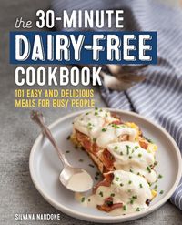 Produktbild: The 30-Minute Dairy-Free Cookbook