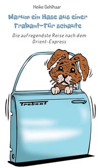 Produktbild: Warum ein Hase aus einer Trabant-T&uuml;r schaute