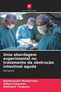 Produktbild: Uma abordagem experimental no tratamento da obstru&ccedil;&atilde;o intestinal aguda