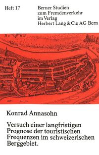 Produktbild: Versuch einer langfristigen Prognose der touristischen Frequenzen im schweizerischen Berggebiet