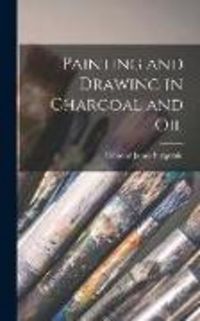 Produktbild: Painting and Drawing in Charcoal and Oil