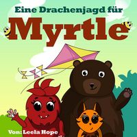 Produktbild: Eine Drachenjagd f&uuml;r Myrtle (gute nacht geschichten kinderbuch, #4)