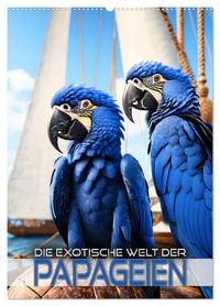 Produktbild: Die exotische Welt der Papageien (Wandkalender 2026 DIN A2 hoch), CALVENDO Monatskalender
