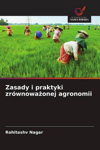 Produktbild: Zasady i praktyki zr&oacute;wnowa&iquest;onej agronomii