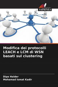 Produktbild: Modifica dei protocolli LEACH e LCM di WSN basati sul clustering