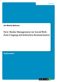 Produktbild: New Media Management im Social Web. Zum Umgang mit kritischen Kommentaren
