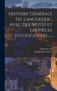 Produktbild: Histoire G&eacute;n&eacute;rale Du Languedoc, Avec Des Notes Et Les Pi&egrave;ces Justificatives......