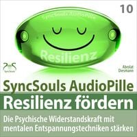 Produktbild: Resilienz fördern - Die psychische Widerstandskraft mit mentalen Entspannungstechniken stärken (SyncSouls AudioPille)
