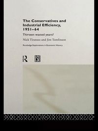 Produktbild: The Conservatives and Industrial Efficiency, 1951-1964