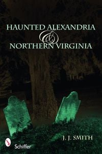 Produktbild: Haunted Alexandria & Northern Virginia