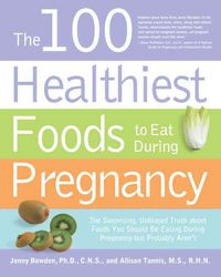 Produktbild: The 100 Healthiest Foods to Eat During Pregnancy