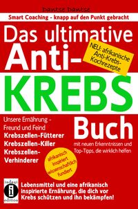 Produktbild: Das ultimative Anti-KREBS-Buch! Unsere Ern&auml;hrung &ndash; Freund und Feind: Krebszellen-F&uuml;tterer, Krebszellen-Killer, Krebszellen-Verhinderer