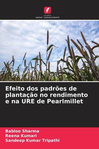 Produktbild: Efeito dos padr&otilde;es de planta&ccedil;&atilde;o no rendimento e na URE de Pearlmillet