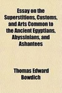 Produktbild: Essay on the Superstitions, Customs, and Arts Common to the Ancient Egyptians, Abyssinians, and Ashantees