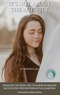 Produktbild: It's Not About the Activity: Thinking Outside the Toolbox in Equine- Facilitated Psychotherapy and Learning