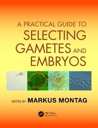 Produktbild: A Practical Guide to Selecting Gametes and Embryos