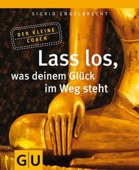 Produktbild: Lass los, was Deinem Gl&uuml;ck im Weg steht