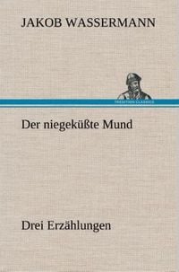 Produktbild: Der niegek&uuml;&szlig;te Mund Drei Erz&auml;hlungen